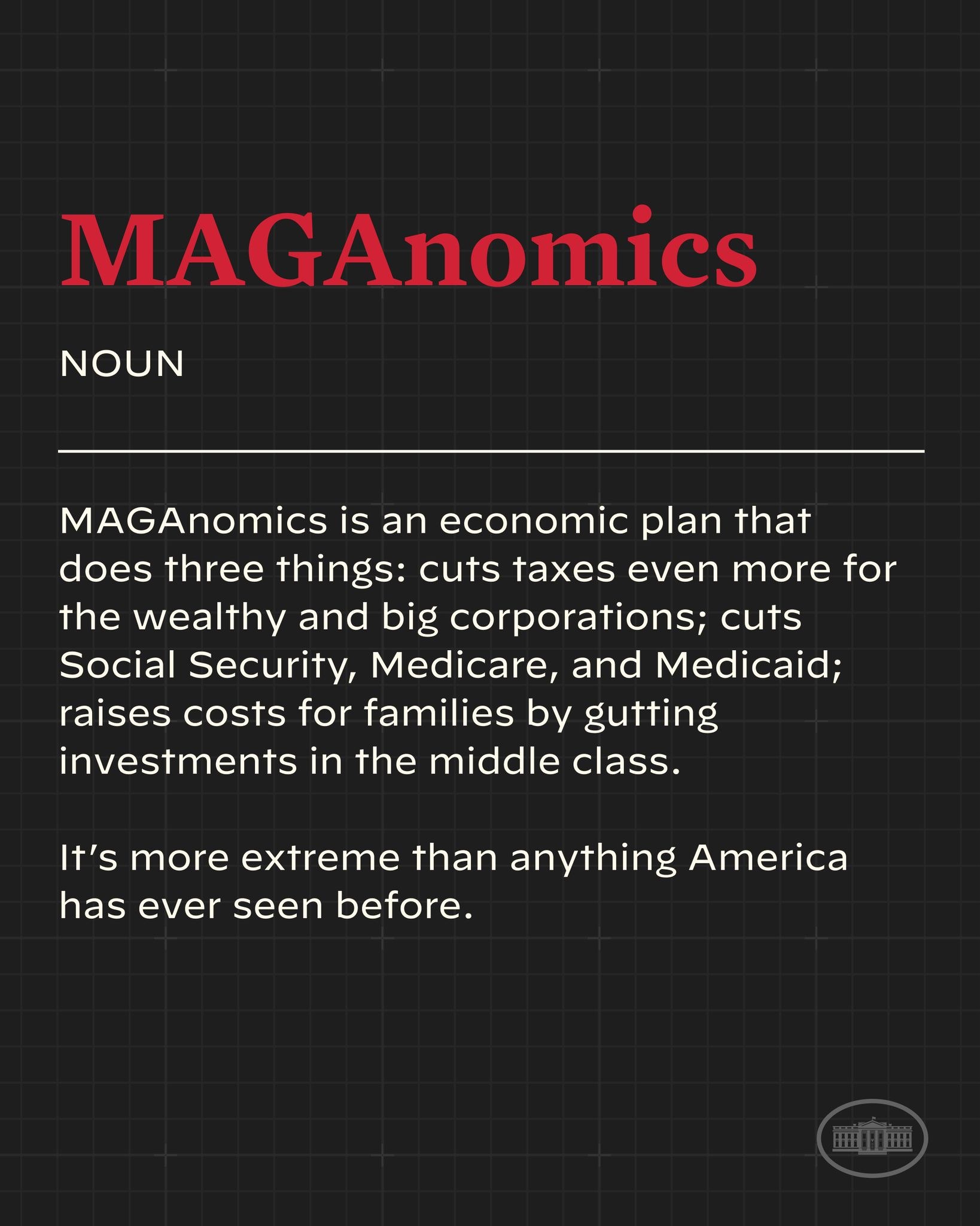 Plakat mit fettem schwarzem Text auf einem weißen Hintergrund, eingerahmt von einem schmalen schwarzen Rand, das besagt: "Maganomics: Ein Wirtschaftsplan, der drei Dinge tut: Steuern für die Reichen und große Unternehmen weiter senken."