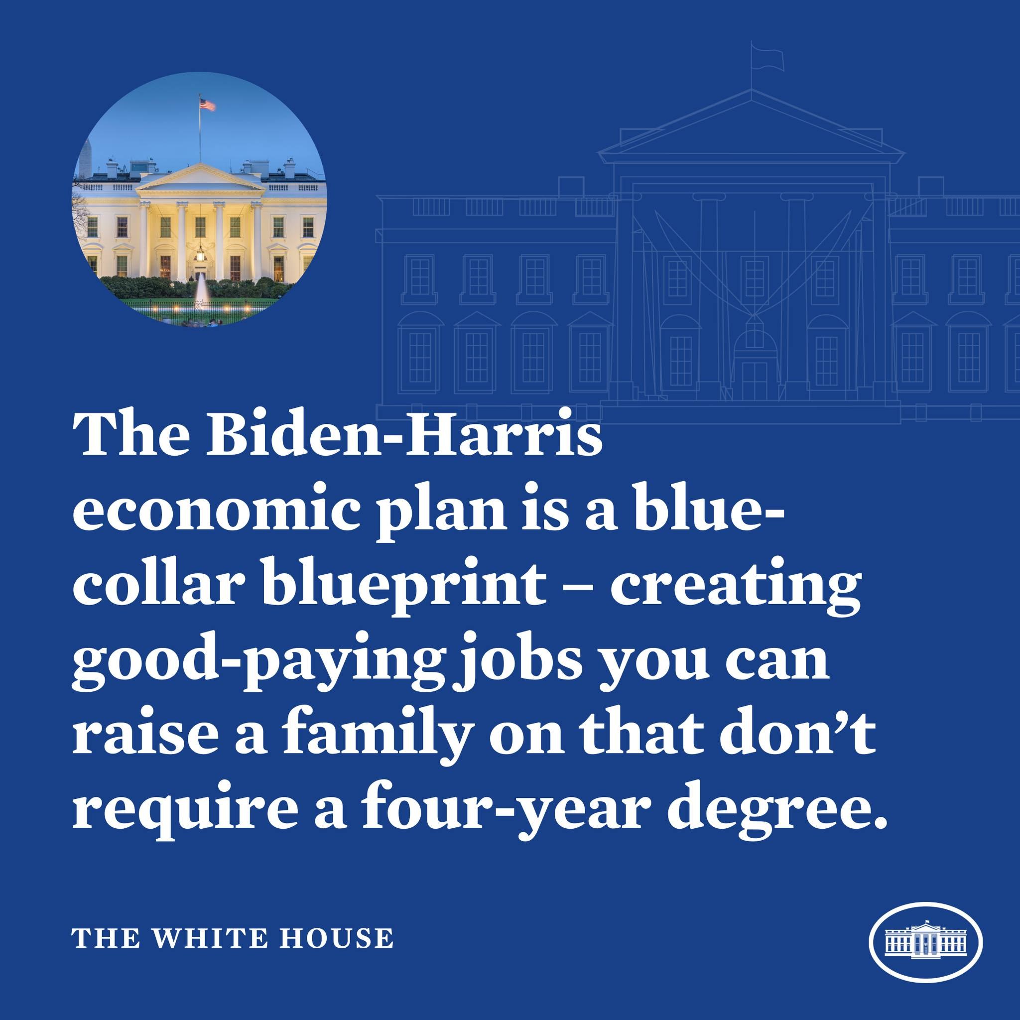 Plakat mit einem Bild des Weißen Hauses und Text, der den Biden-Harris-Wirtschaftsplan als blaues Kollektiv-Blueprint für die Schaffung von gut bezahlten Arbeitsplätzen ohne vierjährige Ausbildung bewirbt.